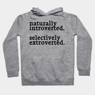 naturally introverted selectively extroverted Hoodie